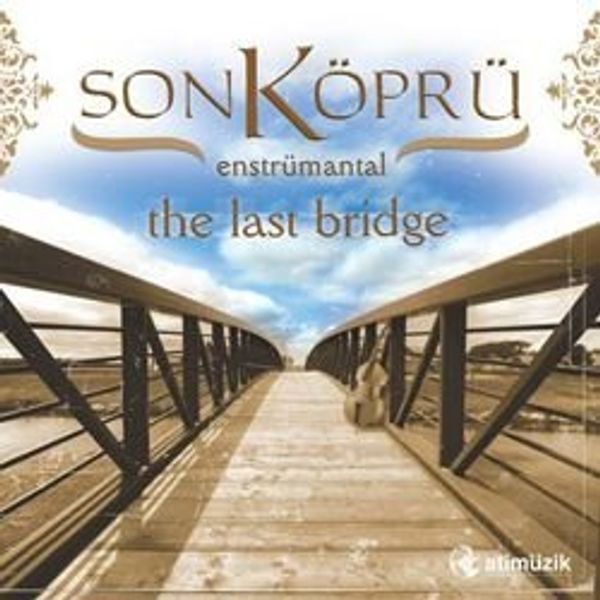Son Köprü - The Last Bridge 'Enstrümantal'