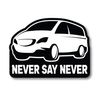 Never Say Never Minivan Vinyl Decal Funny Bumper Sticker 3.5"x5"