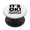 LIFE IS NOT A COMPETITION - CATCH PHRASE PopSockets Swappable PopGrip