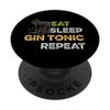 eat sleep gin tonic repeat - GIN PopSockets with interchangeable PopGrip
