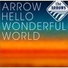 ARROW HELLO WONDERFUL WORLD