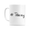 WeDoMugs #Tracey Ceramic 11oz Coffee Tea Gift Mug Cup