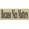 Slatted Wood Sign - Because Nice Matters (Cream)