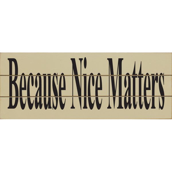 Slatted Wood Sign - Because Nice Matters (Cream)
