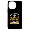 It's A Coffee & Lunch Serving Kinda Day Lunch Lady Case for iPhone 14 Pro Max