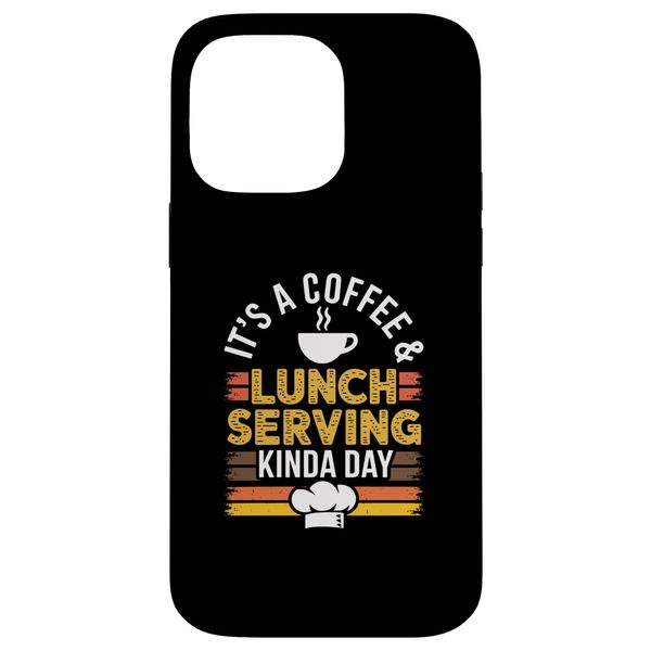 It's A Coffee & Lunch Serving Kinda Day Lunch Lady Case for iPhone 14 Pro Max