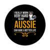 I really work very hard so my aussie pet dog PopSockets Swappable PopGrip