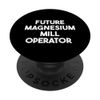 Future Magnesium Mill Operator PopSockets Swappable PopGrip