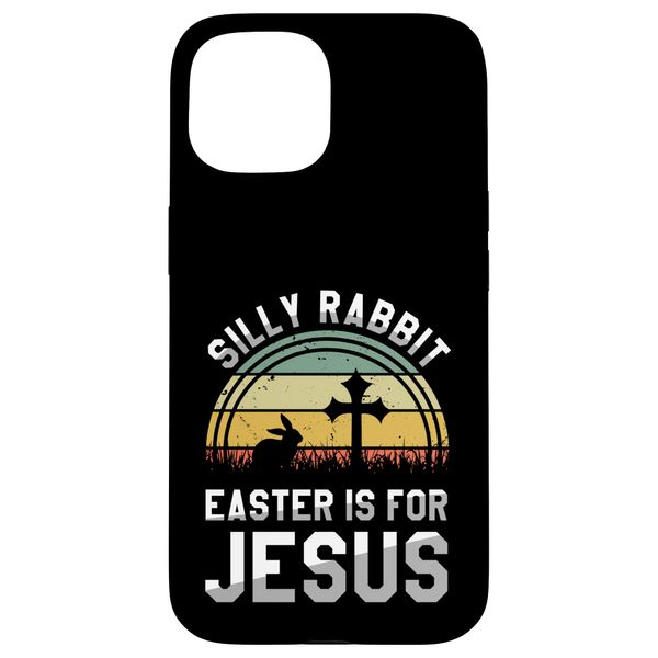 iPhone 15 Silly Rabbit Easter Is For Jesus Retro Vintage Easter Sunday Case