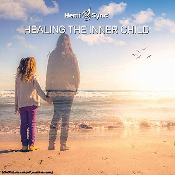 Healing the Inner Child - New title Hemi Sync