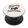 Do Not Pet The Fluffy Cows PopSockets Klebender PopGrip