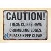  garage ideas Caution These Cliffs Have Crumbling Edges metal tin sign