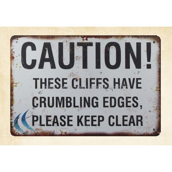  garage ideas Caution These Cliffs Have Crumbling Edges metal tin sign