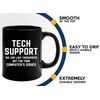 Tech Support Coffee Mug 11oz Black -We're like therapists - Help Desk Gifts Tech Support Gift For Tech Guy Computer Tech Lover It Tech Gift