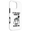 iPhone 16 Pro Max German Shorthaired Pointer if you don't train me don't blame Case