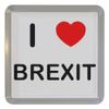 I Love Brexit - Plastic Tea Coaster/Beer Mat