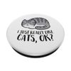PopSockets I Just Really Like Cats, Ok? Funny Cat PopSockets Swappable PopGrip