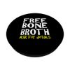 Free Bone Broth Unisex Funny PopSockets with Interchangeable PopGrip