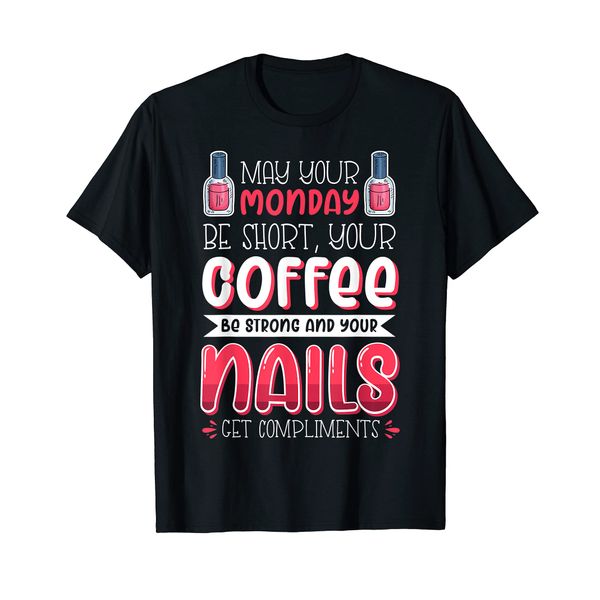 Nail Done Nail Technician Nail Polish Monday T-Shirt