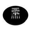 Choose Your Weapon Kitchen Utensils PopSockets Adhesive PopGrip