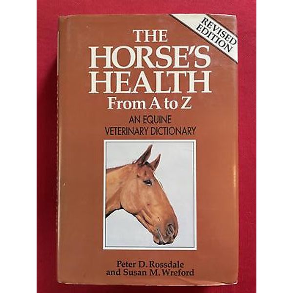 The horse’s health from A-to-Z An equine veterinary dictionary SKU B1.63