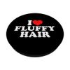 I Love Fluffy Hair PopSockets with Interchangeable PopGrip