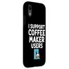 iPhone XR I Support Coffee Maker Users Drip Espresso French Press Brew Case