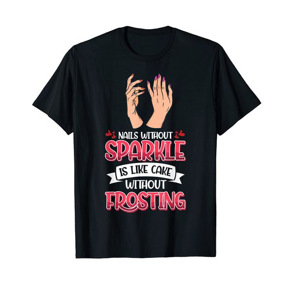 Nail Done Nail Technician Nail Polish Frosting T-Shirt