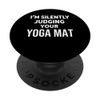 Funny I'm Silently Judging Your Yoga Mat PopSockets Klebender PopGrip