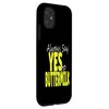 iPhone 11 Always Say Yes To Buttermilk Case