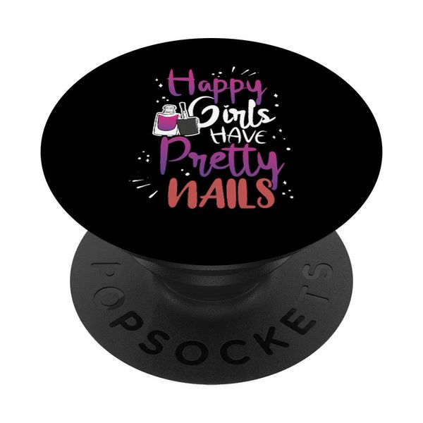 Happy Girls Have Pretty Nails Manicurist PopSockets Grip and Stand for Phones and Tablets