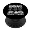 Funny Numismatics Enthusiast Numismatics Coin Collection PopSockets Swappable PopGrip