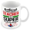 Gift Mug for Teaching Assistant- Behind Every Great Teacher is A Super Teaching Assistant