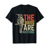 The Birds Are Watching T-Shirt