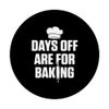 Days Off Are For Baking Cake Lover Bakery Confectionery PopSockets Swappable PopGrip
