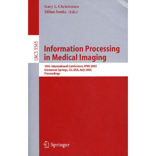 l医学成像的信息处理/2005年国际会议录Information Processing in Medical Imaging: 19th Internationa