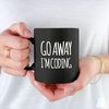 Go Away I'm Coding Coder Computer Programming Programmer Student Graduation Birthday Valentines Christmas Drinkware Novelty Coffee Ceramic Mug 11 oz Black