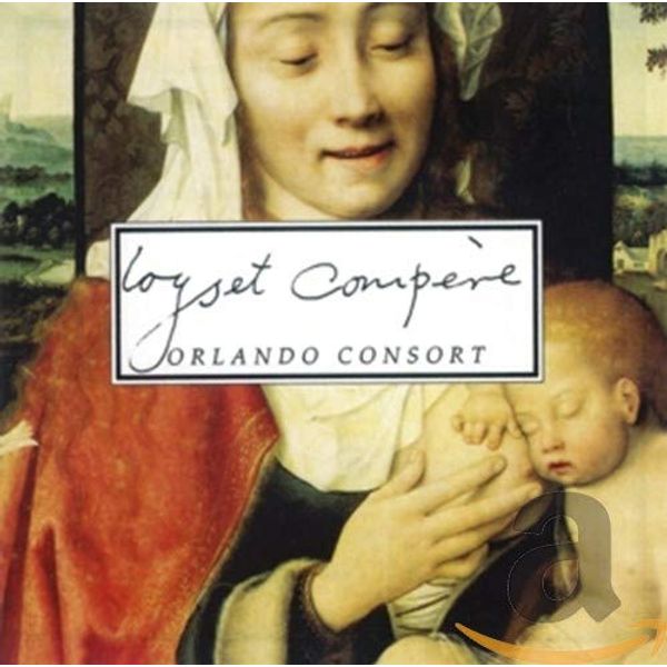 Loyset Compere: Orlando Consort
