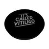 It's Called Vitiligo Awareness Autoimmune Disease Support PopSockets Swappable PopGrip