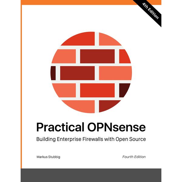 Practical OPNsense: Building Enterprise Firewalls with Open Source