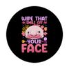 Wipe That Smile Off Your Face, Funny Blobfish Quotes. PopSockets Swappable PopGrip