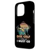 iPhone 13 Pro Disc Golf Is Calling And I Must Go - Disc Golf Case
