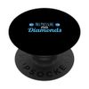 No Pressures No Diamond Crystal Diamond Geologist PopSockets Swappable PopGrip