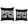 Burpee Workout Gym Quotes Burpees Hate You Too Throw Pillow