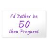 CafePress Rather Be 50 Than Rectangle Sticker Rectangle Bumper Sticker Car Decal
