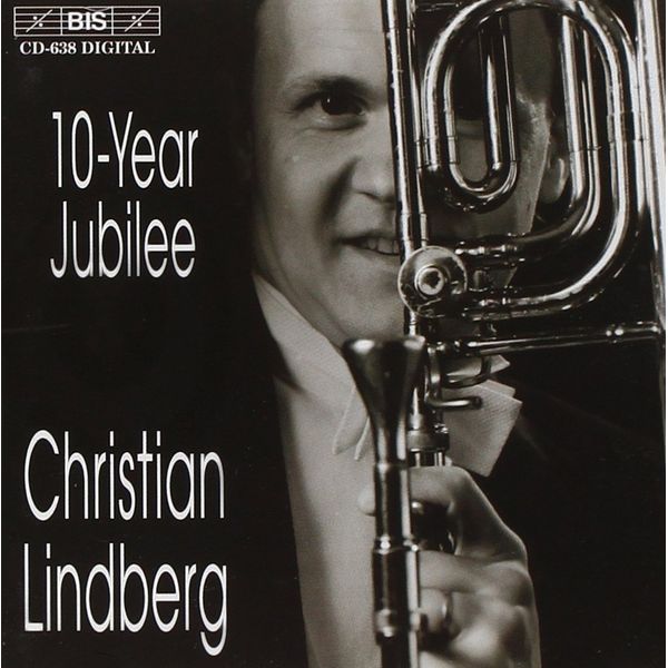 Ten Year Jubilee - Christian Lindberg