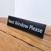 Next Window Please - Black Plexi Office Countertop Sign - Qty. 5