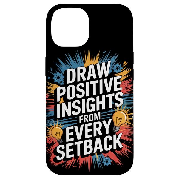 Draw Positive Insights from Every Setback | Inspiring Case for iPhone 14