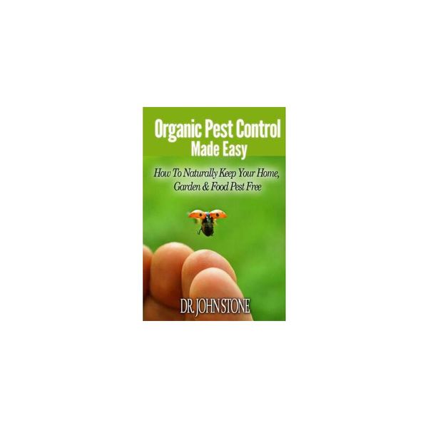 【预订】Organic Pest Control Made Easy: How To Naturally Keep Your Home, Garden & Food Pest Free