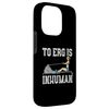 iPhone 14 Pro To erg is inhuman - Rowing Exercise Machine Case